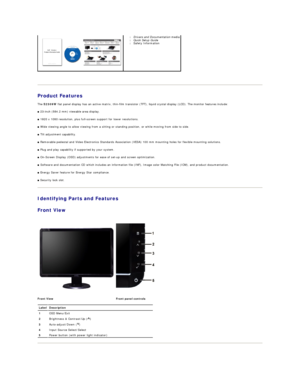 Page 3   
Product Features  
The  S2309W  flat panel display has an active matrix, thin - film transistor (TFT), liquid crystal display (LCD). The monitor features include:   
■  23 - inch (584.2 mm) viewable area display.   
■  1920 x 1080 resolution, plus full - screen support for lower resolutions.   
■  Wide viewing angle to allow viewing from a sitting or standing position, or while moving from side to side.   
■  Tilt adjustment capability.   
■  Removable pedestal and Video Electronics Standards...