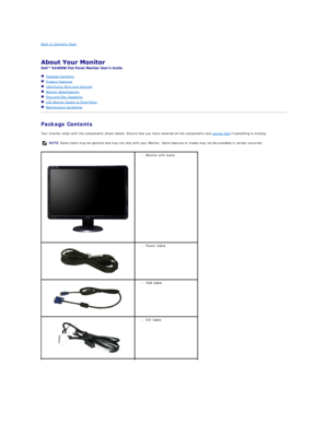 Page 2Back to Contents Page    
    
 
 
   Package Contents  
   Product Features  
   Identifying Parts and Controls  
   Monitor Specifications  
   Plug and Play Capability  
   LCD Monitor Quality & Pixel Policy  
   Maintenance Guidelines  
Package Contents    
Your monitor ships with the components shown below. Ensure that you have received all the components and  contact Dell  if something is missing.  
  NOTE:  Some items may be optional and may not ship with your Monitor. Some features or media may...