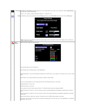 Page 13  Pixel Clock The  Phase  and  Pixel Clock  adjustments allow you to more closely adjust your monitor to your preference. Select  Image Settings  in 
the main OSD to access these settings.   
Use the  -  and + buttons to adjust interference. Minimum: 0 ~ Maximum: 100  
  Phase If satisfactory results are not obtained using the  Phase  adjustment, use the  Pixel Clock  adjustment and then use  Phase  again.  
 
NOTE : This function may change the width of the display image. Use the 'Horizontal'...