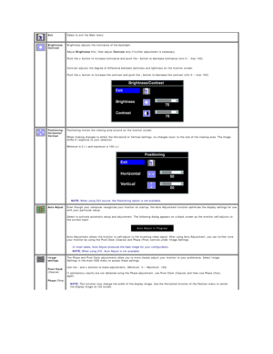 Page 22  Exit   Select to exit the Main menu.
  Brightness/ 
Contrast   Brightness adjusts the luminance of the backlight. 
Adjust  Brightness  first, then adjust  Contrast  only if further adjustment is necessary.  
Push the  +  button to increase luminance and push the  -  button to decrease luminance (min 0 ~ max 100). 
 
Contrast adjusts the degree of difference between darkness and lightness on the monitor screen.  
Push the  +  button to increase the contrast and push the  -  button to decrease the...