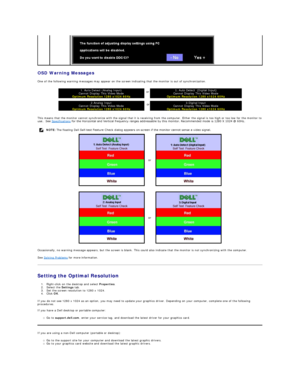 Page 26OSD Warning Messages  
One of the following warning messages may appear on the screen indicating that the monitor is out of synchronization.  
This means that the monitor cannot synchronize with the signal that it is receiving from the computer. Either the signal is too high or too low for the monitor to 
use.  See  Specifications  for the Horizontal and Vertical frequency ranges addressable by this monitor. Recommended mode is 1280 X 1024 @ 60Hz.   
Occasionally, no warning message appears, but the...