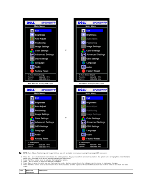 Page 17   
2. Press the  -  and  +  buttons to move between the setting options. As you move from one icon to another, the option name is highlighted. See the table 
below for a complete list of all the options available for the monitor.  
3. Press the Menu button once to activate the highlighted option.    
4. Press  -  and + button to select the desired parameter.   
5. Press Menu to enter the slide bar and then use the  -  and  +  buttons, according to the indicators on the menu, to make your changes.   
6....