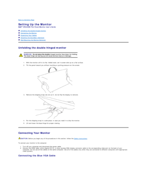 Page 28Back to Contents Page    
Setting Up the Monitor   
SP2309W  Flat Panel Monitor Users Guide  
   Unfolding the double - hinged monitor  
   Connecting the Monitor  
   Organizing Your Cables  
   Attaching the Soundbar (Optional)  
   Wall - Mounting the Monitor(Optional)    
Unfolding the double - hinged monitor  
Connecting Your Monitor  
To connect your monitor to the computer:  
1. Turn off your computer and disconnect the power cable.   
2. Connect the HDMI cable, white (digital DVI - D), or blue...