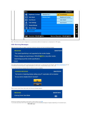 Page 19Note: This monitor has a built - in diagnostics to automatically calibrate the brightness to compensate for CCFL aging.  
OSD Warning Messages    
   
When the monitor does not support a particular resolution mode you will see the following message:
 
 
This means that the monitor cannot synchronize with the signal that it is receiving from the computer. See  Monitor Specifications  for the 
Horizontal and Vertical frequency ranges addressable by this monitor. Recommended mode is  1600 x 900. 
 
You will...