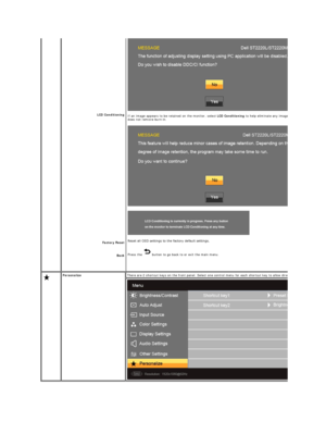 Page 21  LCD Conditioning  
Factory Reset 
Back   If an image appears to be retained on the monitor, select  LCD Conditioning  to help eliminate any image retention. Using the LCD Conditioning feature may take several hours. Severe cases of image retention are known as burn
does not remove burn - in. 
   
Reset all OSD settings to the factory default settings.
Press the   button to go back to or exit the main menu.
  Personalize   There are 2 shortcut keys on the front panel. Select one control menu for each...