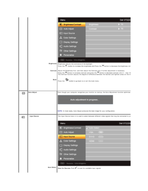 Page 16   
   
   
   
   
 
  
Brightness  
Contrast  
Back   Brightness adjusts the luminance of the backlight.   
Press the    button to increase the brightness and  Press the    button to decrease the brightness (min 0 ~ max 100). 
Adjust the Brightness first, and then adjust the Contrast only if further adjustment is necessary.  
Press the   button to increase contrast and press the    button to decrease contrast (min 0 ~ max 100). 
The Contrast function adjusts the degree of difference between the darkest...