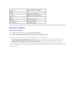 Page 11Maintenance Guidelines  
Cleaning Your Monitor  
For best practices, follow the instructions in the list below while unpacking, cleaning, or handling your monitor:  
l To clean your touch screen, use the supplied soft, clean cloth. Do not use benzene, thinner, ammonia, abrasive cleaners, or compressed air. Avoid 
wiping the top corners of the monitor where the optics are located.   
l Use a lightly - dampened, warm cloth to clean the monitor. Avoid using detergent of any kind as some detergents leave a...