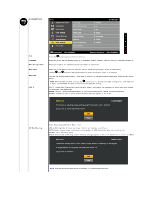 Page 21  OTHER SETTINGS  
   
 
Back  
Press the   button to go back to the main menu.  
   
Language   Allows you to set the OSD display to one of six languages: English, Espanol, Francais, Deutsch, Simplified Chinese, or Japanese.
    Menu Transparency   Allows you to adjust the OSD background from opaque to transparent.  
    Menu Timer   Allows you to set the time for which the OSD remains active after you press a button on the monitor.  
Use the   and   buttons to adjust the slider in 1 second increments,...