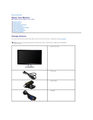 Page 2   
Back to Contents Page    
About Your Monitor   
SX2210  Flat Panel Monitor Users Guide  
Package Contents  
Your monitor comes with all the items shown below. Ensure that you have all the items. If something is missing,  contact Dell .   
    Package Contents
Product Features
Identifying Parts and Controls
Monitor Specifications
Universal Serial Bus (USB) Interface
Plug and Play Capability
Camera  -  MIC Specifications
Maintenance Guidelines
NOTE:  Some items may be optional and may not ship with...