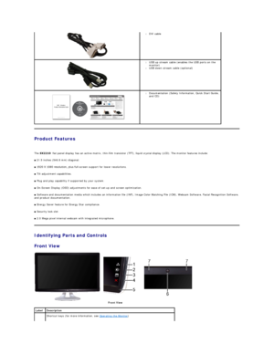 Page 3    
Product Features  
   
The  flat panel display has an active matrix, thin - film transistor (TFT), liquid crystal display (LCD). The monitor features include:  
■  21.5 inches (546.8 mm) diagonal.   
■  1920 X 1080 resolution, plus full - screen support for lower resolutions.   
■  Tilt adjustment capabilities.   
■  Plug and play capability if supported by your system.   
■  On - Screen Display (OSD) adjustments for ease of set - up and screen optimization.   
■  Software and documentation media...