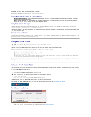 Page 30OK button : This button closes the Console and saves all changes.    
Cancel button : This button closes the Console without saving any changes.  
Choosing the Desired Webcam for Face Recognition  
l Automatic Webcam Selection:  Automatic Webcam Selection simplifies operation if more than one webcam is installed on your computer. FastAccess 
connects to a Dell Monitor webcam first.   
l Manual Webcam Selection:  Your desired webcam can be selected by opening the FastAccess Configuration Console and...