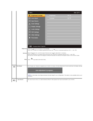 Page 22   
   
   
   
   
   
   
    
Brightness  
Contrast  
Back   Brightness adjusts the luminance of the backlight.   
Touch the   button to increase brightness and touch the   button to decrease brightness (min 0 ~ max 100).   
Adjust Brightness first, and then adjust Contrast only if further adjustment is necessary.  
Touch the   button to increase contrast and touch the   button to decrease contrast (min 0 ~ max 100).   
The Contrast function adjusts the degree of difference between the darkest and...