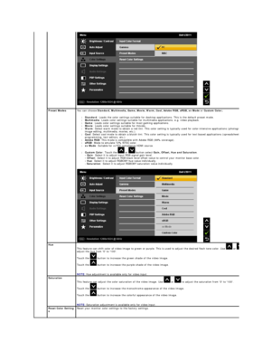Page 21 
 
  
Preset Modes   You can choose  Standard, Multimedia, Game, Movie, Warm, Cool, Adobe RGB, sRGB, xv Mode  or  Custom Color;   
l Standard : Loads the color settings  suitable for desktop applications . This is the default preset mode.   
l Multimedia : Loads color settings  suitable for  multimedia applications , e.g. video playback .   
l Game : Loads color settings  suitable for  most gaming applications.  
l Movie : Loads color settings  suitable for  movies.    
l Warm :  Select warm mode to...