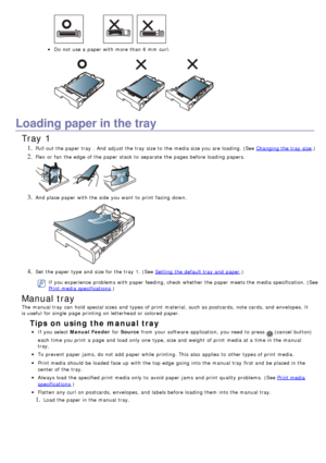 Page 39Do not use a  paper with more  than  6
Loading paper in the tray
Tray 1
1. Pull out the paper tray  .  And  adjust  the tray  size to  the media size you are loading. (See Changing the tray  size.)
2. Flex or fan  the edge  of the paper stack to  separate  the pages before loading papers.
3. And  place  paper with the side  you want  to  print  facing  down.
4. Set  the paper type and  size for the traySetting  the default tray  and  paper .)
If  you experience problems with paper feeding, check  whether...