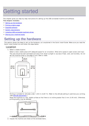 Page 17Getting started
This chapter gives  you step-by-step instructions for setting  up  the USB  connected machine and  software.
This chapter includes:
Setting  up  the hardware
Printing  a  demo page
Supplied software
System  requirements
Installing USB  connected machine’s  driver
Sharing your  machine locally
Setting up the hardware
This section shows  the steps to  set  up  the hardware,  as is explained in the Quick Install Guide.  Make sure  you read the
Quick Install Guide first and  follow  the steps...