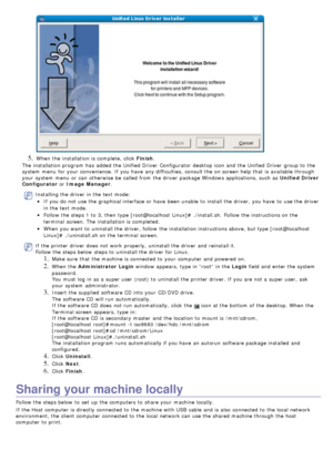 Page 235. When  the installation is complete,  click  Finish.
The  installation program  has  added the Unified Driver  Configurator  desktop icon and  the Unified Driver  group to  the
system  menu  for your  convenience. If  you have  any difficulties, consult the on screen help that  is available  through
your  system  menu  or can  otherwise  be called from  the driver  package Windows applications, such as  Unified Driver
Configurator  or Image Manager .
Installing the driver  in the text mode:
If  you do...