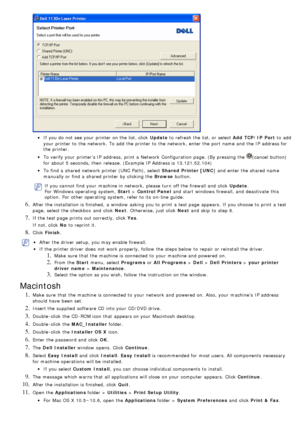 Page 30If  you do not see your  printer on the list, click  Update to  refresh the list, or select  Add  TCP/IP  Port to  add
your  printer to  the network.  To add  the printer to  the network,  enter the port name and  the IP  address for
the printer.
To verify your  printer’s IP  address,  print  a  Network  Configuration  page. (By pressing the (cancel  button)
for about  5 seconds, then  release. (Example IP  Address is 13.121.52.104)
To find a  shared network printer (UNC Path), select  Shared Printer...