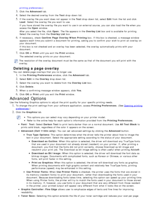 Page 52printing preferences.)
3. Click  the Advanced  tab.
4. Select the desired overlay  from  the  Text drop -down  list.
5. If  the overlay  file you want  does  not appear in the  Text drop -down  list, select  Edit from  the list and  click
Load .  Select the overlay  file you want  to  use.
If  you have  stored  the overlay  file you want  to  use in an external  source,  you can  also  load  the file when  you
access  the  Open window.
After you select the file,  click   Open.  The  file appears in the...