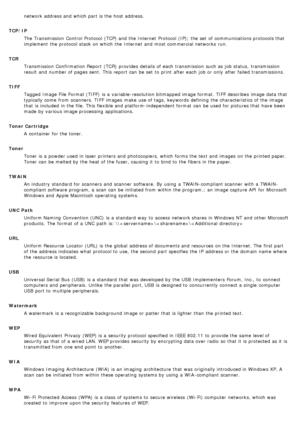 Page 23network address and  which part is the host address.
TCP/IP The  Transmission  Control Protocol (TCP) and  the Internet  Protocol (IP); the set  of communications protocols that
implement  the protocol stack on which the Internet  and  most commercial  networks  run.
TCR Transmission  Confirmation Report  (TCR)  provides  details of each  transmission such as job status,  transmission
result  and  number of pages sent.  This report can  be set  to  print  after each  job or only  after failed...