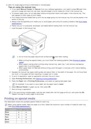 Page 42is useful  for single  page  printing on letterhead or colored paper.
Tips on using the manual  tray
If  you select Manual Feeder for Source  from  your  software application, you need  to  press   OK each  time
you print  a  page  and  load  only  one  type, size and  weight  of print  media at a  time in the manual tray.
To prevent  paper jams, do not add  paper while  printing when  there is still paper in the manual tray. This
also  applies  to  other types of print  media.
Print media should be...