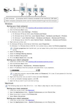 Page 661Host  computer
A  computer  which is directly connected to  the machine by USB  cable.
2 Client computers
Computers which use the machine shared through the host computer.
Windows
Setting up a host  computer
1.  Install your  printer driver  (See Installing USB  connected machine’s  driver ).
2 .  Click  the Windows  Start menu.
3 .  For  Windows 2000, select  Settings > Printers .
For  Windows XP/Server 2003, select Printers and Faxes .
For  Windows Server 2008/Vista,  select Control  Panel > Hardware...