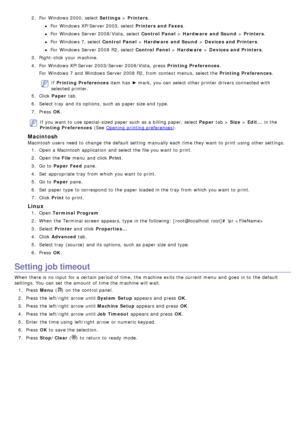 Page 742.  For  Windows 2000, select  Settings > Printers .
For  Windows XP/Server 2003, select Printers and Faxes .
For  Windows Server 2008/Vista,  select Control  Panel > Hardware  and Sound  > Printers .
For  Windows 7, select Control  Panel  > Hardware  and Sound  > Devices and Printers .
For  Windows Server 2008 R2,  select  Control  Panel > Hardware  > Devices and Printers .
3 .  Right-click  your  machine.
4 .  For  Windows XP/Server 2003/Server 2008/Vista,  press   Printing Preferences.
For  Windows 7...