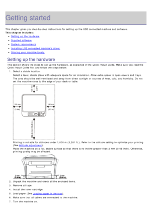 Page 59Getting started
This chapter gives  you step-by-step instructions for setting  up  the USB  connected machine and  software.
This chapter includes:
Setting  up  the hardware
Supplied software
System  requirements
Installing USB  connected machine’s  driver
Sharing your  machine locally
Setting up the hardware
This section shows  the steps to  set  up  the hardware,  as explained in the Quick Install Guide.  Make sure  you read the
Quick Install Guide  first and  follow  the steps below:
1 .  Select a...