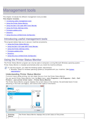 Page 81Management tools
This chapter introduces the different management tools provided.
This chapter includes:
Introducing useful  management tools
Using the Printer  Status Monitor
Using the Dell 1133 Laser MFP  Toner Reorder
Using the Printer  Settings Utility
Firmware  update utility
Smarthru
Using the Linux  Unified Driver  Configurator
Introducing useful management tools
The  programs below  help you to  use your  machine conveniently.
Using the Printer  Status Monitor.
Using the Dell 1133 Laser MFP...