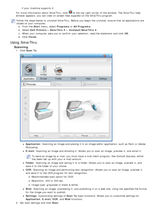 Page 83if your  machine supports  it.
For  more  information  about  SmarThru ,  click  
 at the top right  corner of the window. The  SmarThru  help
window  appears;  you can  view  on screen help supplied  on the SmarThru program.
Follow the steps below  to  uninstall SmarThru .  Before  you begin the uninstall,  ensure that  all applications  are
closed on your  computer.
a.  From the Start  menu,  select Programs  or All Programs.
b .  Select  Dell  Printers  > SmarThru 4  > Uninstall SmarThru 4 .
c .  When...