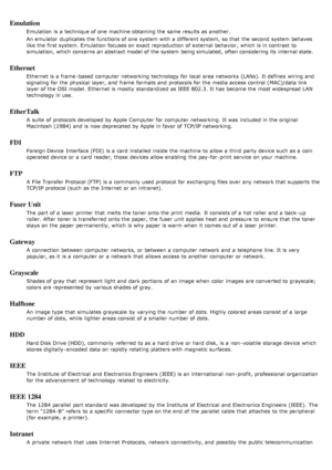 Page 133Emulation
Emulation  is a  technique of one  machine obtaining the same  results  as another.
An emulator  duplicates the functions of one  system  with a  different system, so that  the second  system  behaves
like the first system. Emulation  focuses on exact reproduction  of external  behavior, which is in contrast  to
simulation, which concerns an abstract model of the system  being simulated,  often considering its  internal state.
Ethernet
Ethernet is a  frame -based computer  networking...