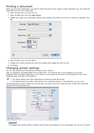 Page 38Printing a document
When  you print  with a  Macintosh, you need  to  check  the printer driver  setting  in each  application  you use.  Follow the
steps below  to  print  from  a  Macintosh:
1. Open the document you want  to  print.
2. Open the File menu  and  click   Page  Setup.
3. Choose your  paper size,  orientation, scaling, other options,  and  make  sure  that  your  machine is selected. Click
OK.
4. Open the  File menu  and  click   Print.
5. Choose the number of copies you want  and  indicate...