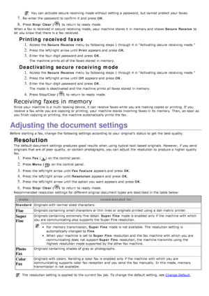 Page 61You  can  activate secure receiving mode without  setting  a  password,  but cannot protect your  faxes.
7. Re-enter the password to  confirm it  and  press  OK.
8. Press   Stop/Clear () to  return  to  ready  mode.
When  a  fax is received in secure receiving mode, your  machine stores it  in memory and  shows   Secure  Receive to
let  you know that  there is a  fax received.
Printing received faxes
1. Access  the  Secure  Receive  menu  by following steps 1 through 4 in “Activating  secure receiving...