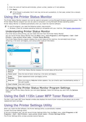 Page 773. 
4. Enter  the name of machine administrator,  phone  number, location or E-mail address.
5. Click  Apply .
If  the firewall  is activated, the E-mail may not be sent successfully. In that  case,  contact  the a  network
administrator.
Using the Printer Status Monitor
The  Printer  Status Monitor program  can  only  be used on computers running  Microsoft Windows operating  system. The
Printer  Status Monitor program  can  only  be used on computers running  Microsoft Window  operating  system....