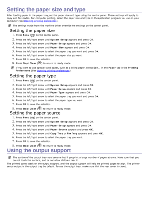 Page 94Setting the paper size and type
After loading paper in the paper tray, set  the paper size and  type using  the control panel.  These settings will apply to
copy  and  fax modes.  For  computer  printing, select the paper size and  type in the application  program  you use on your
computer  (See Opening  printing preferences
).
The  settings made from  the machine driver  override the settings on the control panel.
Setting the paper size
1. Press  Menu () on the control panel.
2. Press  the left/right...