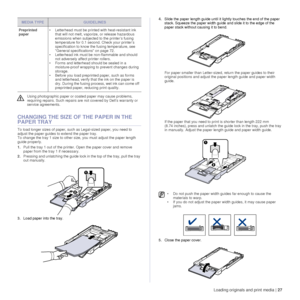 Page 27Loading originals and print media |27
CHANGING THE SIZE OF THE PAPER IN THE 
PAPER TRAY
To load longer sizes of paper, such as Legal-sized paper, you need to 
adjust the paper guides to extend the paper tray.
To change the tray 1 size to other si ze, you must adjust the paper length 
guide properly.
1. Pull the tray 1 out of the printer. Open the paper cover and remove 
paper from the tray 1 if necessary.
2. Pressing and unlatching the guide lock in  the top of the tray, pull the tray 
out manually.
3....