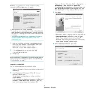 Page 87Installing Printer Software in Windows
5
NOTE: If your printer is not already connected to the 
computer, the following window will appear.
• After connecting the printer, click 
Next.
• If you do not want to connect the printer at this time, click 
Next, and No on the following screen. Then the installation 
will start and a test page will not be printed at the end of the 
installation.
• The installation window that appears in this User’s  Guide may differ depending on the printer and 
interface in...