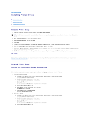 Page 132back to contents page  
Installing Printer Drivers   
   
   Personal Printer Setup  
   Network Printer Setup  
   Troubleshooting Instructions  
Personal Printer Setup  
1. Insert the  Drivers and Utilities  CD into your computer to start  Easy Setup Navigator.  
 
2. Press  Software Installation  to launch the installation software.  
 
3. Select  Personal Installation , and then click  Next .  
 
4. Click  Install .  
 
5. Follow the instructions that appear on the  Found New Hardware Wizard  dialog...