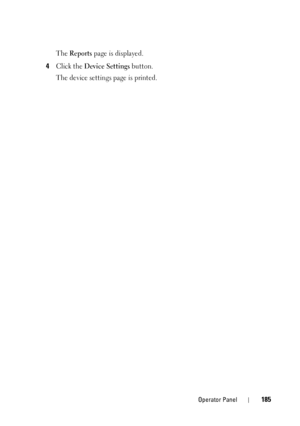 Page 189Operator Panel185
The Reports page is displayed.
4Click the Device Settings button.
The device settings page is printed.
 