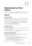 Page 241Understanding Your Printer Software237
17
Understanding Your Printer 
Software
Use the Drivers and Utilities CD that shipped with your printer to install a 
combination of software programs, de pending on your operating system.
Windows®
Printer Status Window
The Printer Status  window alerts you when there is a warning or when an 
error occurs, for example, when a pape r jam occurs or toner is running low.
By default, the  Printer Status window launches only when an error occurs. 
When an error occurs,...