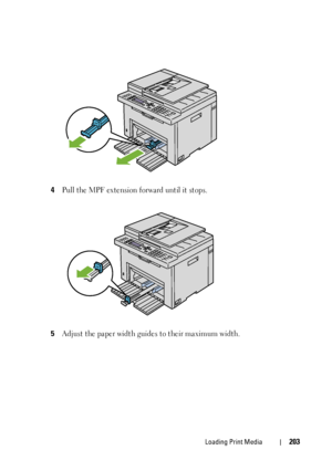 Page 205Loading Print Media203
4Pull the MPF extension forward until it stops.
5Adjust the paper width guides to their maximum width.
 