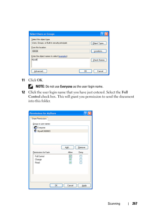 Page 269Scanning267
11Click OK.
 NOTE: Do not use Everyone as the user login name.
12Click the user login name that you have just entered. Select the Full 
Control
 check box. This will grant you permission to send the document 
into this folder.
 