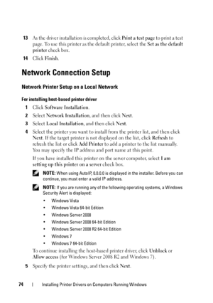 Page 7674Installing Printer Drivers on Computers Running Windows
13As the driver installation is completed, click Print a test page to print a test 
page. To use this printer as the default printer, select the 
Set as the default 
printer
 check box.
14Click Finish.
Network Connection Setup
Network Printer Setup on a Local Network
For installing host-based printer driver
1Click Software Installation.
2Select Network Installation, and then click Next.
3Select Local Installation, and then click Next.
4Select the...