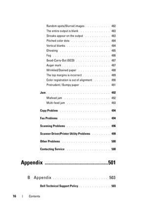 Page 1816Contents
Random spots/Blurred images. . . . . . . . . . .  482
The entire output is blank
 . . . . . . . . . . . . .  483
Streaks appear on the output
 . . . . . . . . . . .  483
Pitched color dots
 . . . . . . . . . . . . . . . . .  484
Vertical blanks
 . . . . . . . . . . . . . . . . . . .  484
Ghosting
 . . . . . . . . . . . . . . . . . . . . . .  485
Fog
 . . . . . . . . . . . . . . . . . . . . . . . . .  486
Bead-Carry-Out (BCO)
 . . . . . . . . . . . . . . .  487
Auger mark
. . . . . . . . . . ....