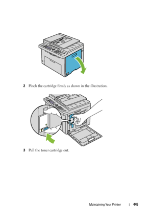 Page 447Maintaining Your Printer445
2Pinch the cartridge firmly as shown in the illustration.
3Pull the toner cartridge out.
 