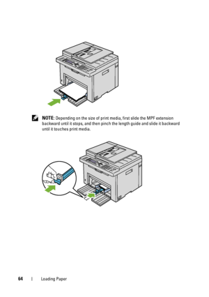 Page 6664Loading Paper
 NOTE: Depending on the size of print media, first slide the MPF extension 
backward until it stops, and then pinch the length guide and slide it backward 
until it touches print media.
 