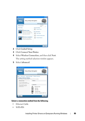 Page 91Installing Printer Drivers on Computers Running Windows89
2Click Guided Setup.
3Click Connect Your Printer.
4Select Wireless Connection, and then click Next.
The setting method selection window appears.
5Select Advanced.
Select a connection method from the following
• Ethernet Cable
•WPS-PIN
 