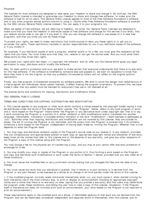 Page 72Preamble
The  licenses  for most software are designed to  take  away  your  freedom  to  share  and  change  it.  By  contrast, the GNU
General Public  License  is intended to  guarantee  your  freedom  to  share  and  change  free software--to  make  sure  the
software is free for all its  users. This General Public  License  applies  to  most of the Free  Software Foundations software
and  to  any other program  whose  authors commit to  using  it.  (Some other Free  Software Foundation software is...