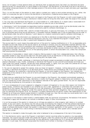 Page 73terms,  do not apply to  those  sections when  you distribute  them  as separate  works. But when  you distribute  the same
sections as part of a  whole  which is a  work  based on the Program, the distribution  of the whole  must  be on the terms of
this License, whose  permissions for other licensees  extend  to  the entire  whole, and  thus  to  each  and  every part regardless
of who wrote  it.
Thus,  it  is not the intent  of this section to  claim rights or contest your  rights to  work  written...