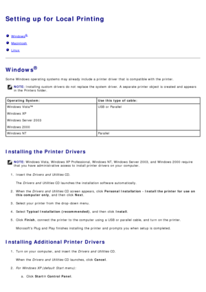 Page 67Setting up for Local Printing
  Windows®
  Macintosh
  Linux
Windows®
Some  Windows operating  systems may already include a  printer driver  that  is compatible with the printer.
Installing the Printer Drivers
1.  Insert the  Drivers  and  Utilities  CD.
The   Drivers  and  Utilities  CD launches the installation software automatically.
2 .  When  the  Drivers  and  Utilities  CD screen appears,  click   Personal Installation  - Install the printer for  use on
this  computer  only ,  and  then  click...