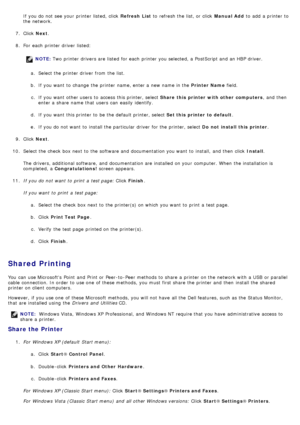 Page 82If  you do not see your  printer listed, click  Refresh  List to  refresh the list, or click   Manual Add to  add  a  printer to
the network.
7 .  Click   Next.
8 .  For  each  printer driver  listed:
NOTE:  Two printer drivers are listed  for each  printer you selected, a  PostScript and  an HBP driver.
a .  Select the printer driver  from  the list.
b .  If  you want  to  change  the printer name, enter a  new name in the  Printer Name field.
c .  If  you want  other users  to  access  this printer,...